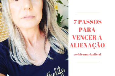 7 Passos Para Vencer a Alienação